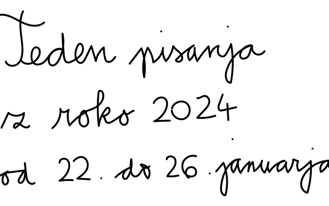 TEDEN PISANJA Z ROKO, 22.- 26. 1. 2024